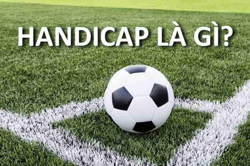 Kèo handicap là gì? Cách chơi kèo handicap nhanh thắng