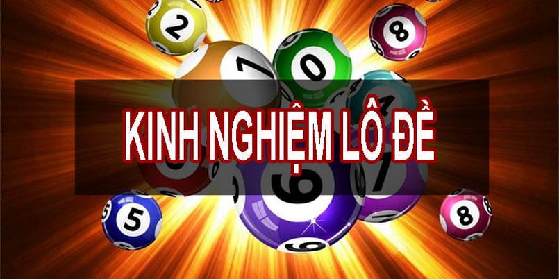 Kinh nghiệm đánh lô đề ăn nhanh chóng được cao thủ chia sẻ
